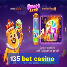 135 bet casino